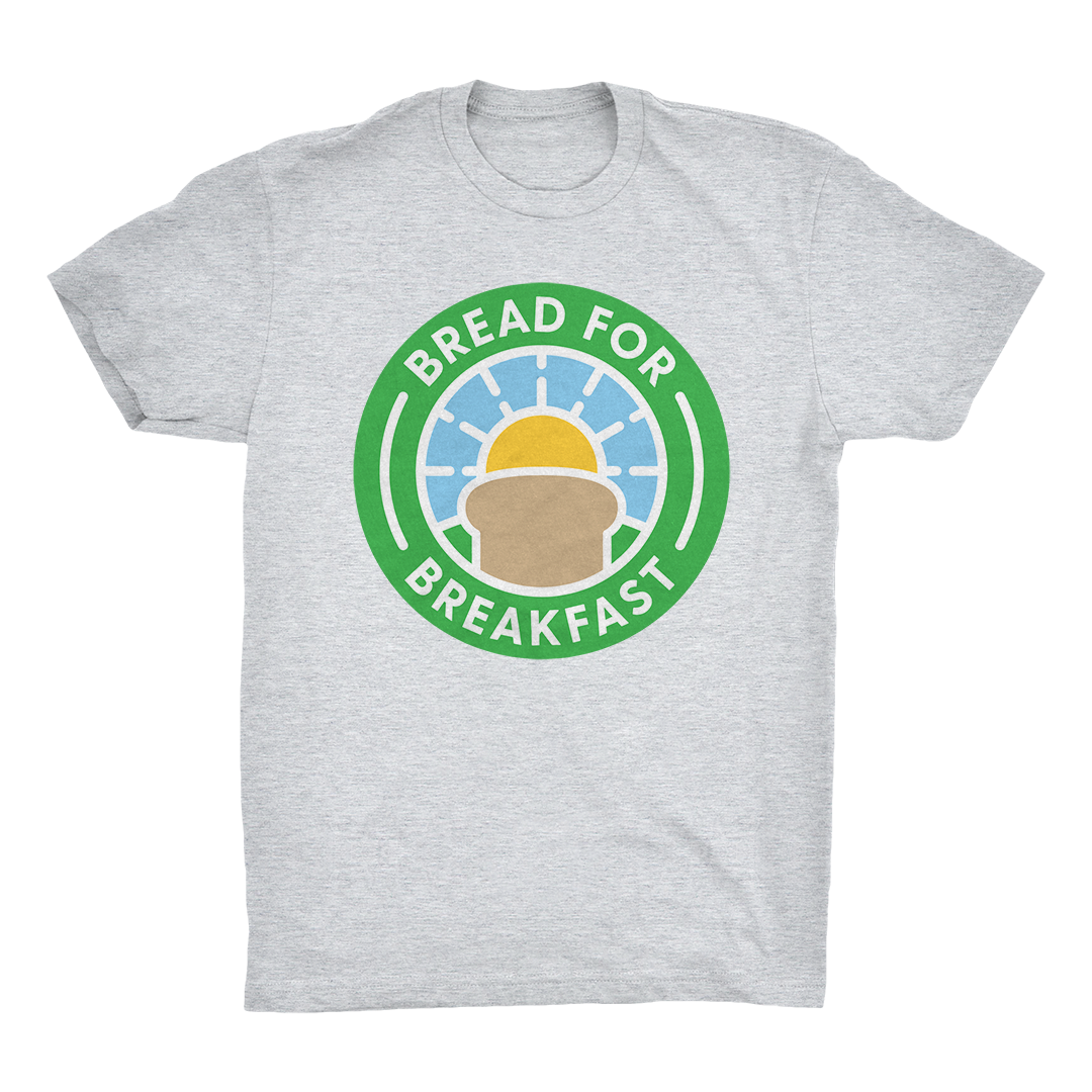 Bread For Breakfast - T-Shirt